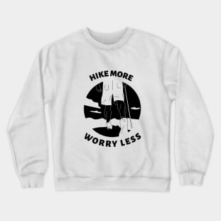 Hike more, worry less - mountains Crewneck Sweatshirt